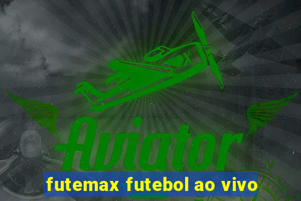 futemax futebol ao vivo